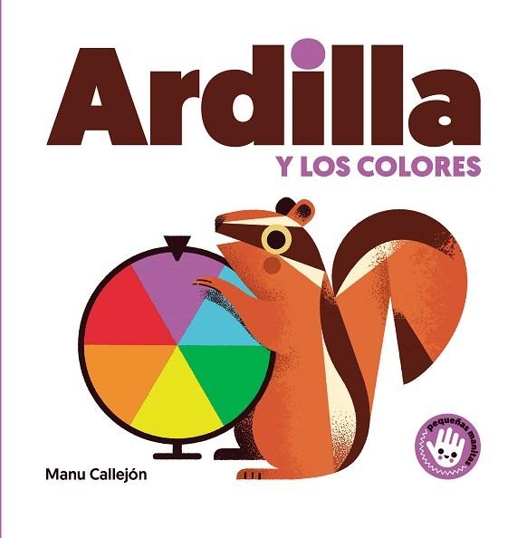 ARDILLA Y LOS COLORES (PEQUEÑAS MANITAS) | 9788448852931 | CALLEJÓN, MANU | Llibreria Drac - Llibreria d'Olot | Comprar llibres en català i castellà online