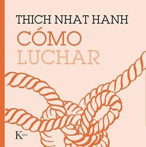 CÓMO LUCHAR | 9788499887210 | HANH, THICH NHAT | Llibreria Drac - Llibreria d'Olot | Comprar llibres en català i castellà online