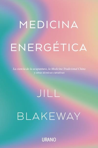 MEDICINA ENERGÉTICA | 9788416720828 | BLAKEWAY, JILL | Llibreria Drac - Librería de Olot | Comprar libros en catalán y castellano online