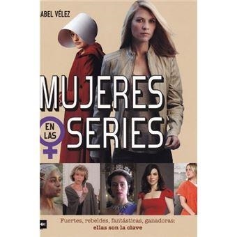 MUJERES EN LAS SERIES | 9788494826887 | VÉLEZ, ANABEL | Llibreria Drac - Librería de Olot | Comprar libros en catalán y castellano online