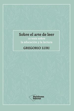 SOBRE EL ARTE DE LEER | 9788417886288 | LURI, GREGORIO | Llibreria Drac - Llibreria d'Olot | Comprar llibres en català i castellà online