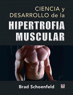 CIENCIA Y DESARROLLO DE LA HIPERTROFIA MUSCULAR | 9788416676415 | SCHOENFELD, BRAD | Llibreria Drac - Llibreria d'Olot | Comprar llibres en català i castellà online