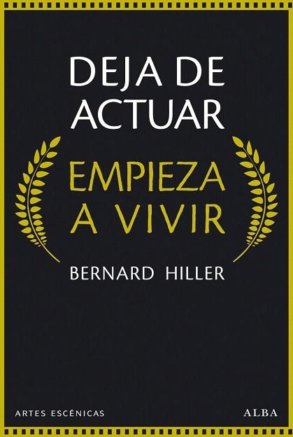DEJA DE ACTUAR, EMPIEZA A VIVIR | 9788490651148 | HILLER, BERNARD | Llibreria Drac - Librería de Olot | Comprar libros en catalán y castellano online