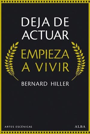 DEJA DE ACTUAR, EMPIEZA A VIVIR | 9788490651148 | HILLER, BERNARD | Llibreria Drac - Llibreria d'Olot | Comprar llibres en català i castellà online