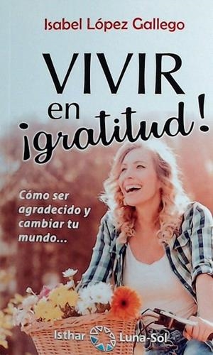 VIVIR EN ¡GRATITUD | 9788417230623 | LÓPEZ, ISABEL | Llibreria Drac - Librería de Olot | Comprar libros en catalán y castellano online