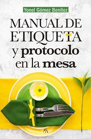 MANUAL DE ETIQUETA Y PROTOCOLO EN LA MESA | 9788417057459 | GÓMEZ BENÍTEZ, YONEL | Llibreria Drac - Librería de Olot | Comprar libros en catalán y castellano online