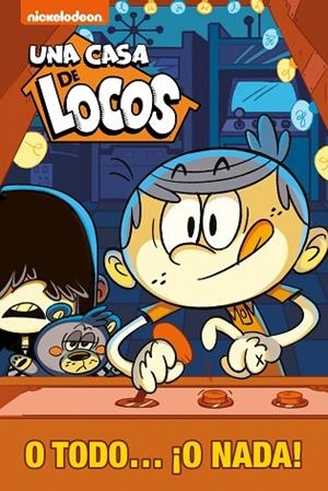 O TODO... ¡O NADA! (UNA CASA DE LOCOS 2) | 9788448854386 | NICKELODEON | Llibreria Drac - Librería de Olot | Comprar libros en catalán y castellano online
