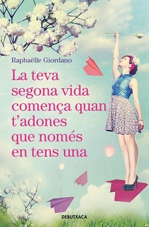 TEVA SEGONA VIDA COMENÇA QUAN T'ADONES QUE NOMÉS EN TENS UNA, LA | 9788418132018 | GIORDANO, RAPHAËLLE | Llibreria Drac - Librería de Olot | Comprar libros en catalán y castellano online