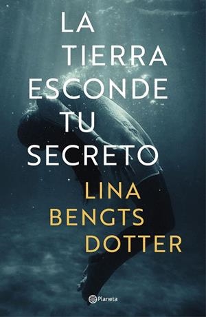 TIERRA ESCONDE TU SECRETO, LA | 9788408221890 | BENGTSDOTTER, LINA | Llibreria Drac - Llibreria d'Olot | Comprar llibres en català i castellà online