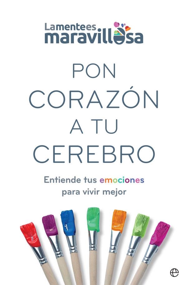 PON CORAZÓN A TU CEREBRO | 9788491647362 | LA MENTE ES MARAVILLOSA | Llibreria Drac - Librería de Olot | Comprar libros en catalán y castellano online