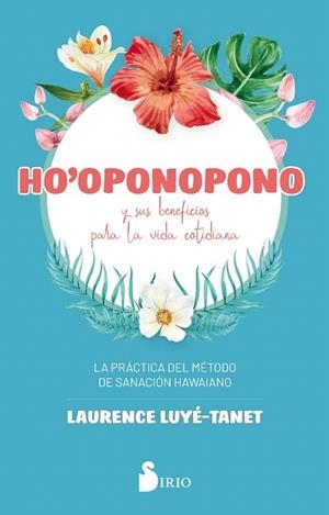 HO´OPONOPONO Y SUS BENEFICIOS PARA LA VIDA COTIDIANA | 9788418000065 | LUYÉ-TANET, LAURENCE | Llibreria Drac - Llibreria d'Olot | Comprar llibres en català i castellà online