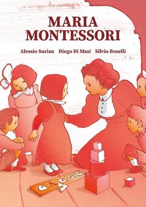 MARIA MONTESSORI | 9788466349284 | SURIAN, ALESSIO/MASI, DIEGO DI/BOSELLI, SILVIO | Llibreria Drac - Llibreria d'Olot | Comprar llibres en català i castellà online