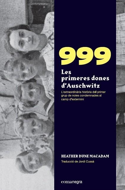 999. LES PRIMERES DONES D’AUSCHWITZ | 9788418022258 | MACADAM, HEATHER DUNE | Llibreria Drac - Librería de Olot | Comprar libros en catalán y castellano online