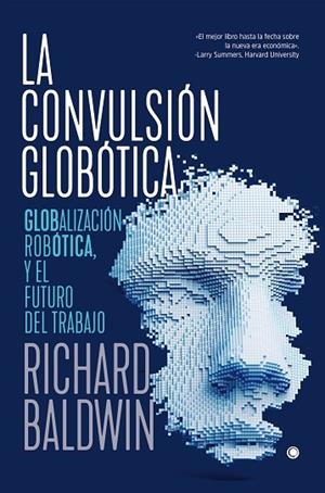 CONVULSIÓN GLOBÓTICA, LA | 9788494933189 | BALDWIN, RICHARD | Llibreria Drac - Librería de Olot | Comprar libros en catalán y castellano online