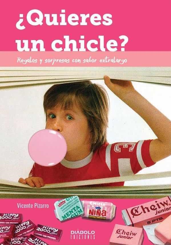 QUIERES UN CHICLE REGALOS Y SORPRESAS CON SABOR EXTRALARGO | 9788494819223 | PIZARRO, VICENTE | Llibreria Drac - Librería de Olot | Comprar libros en catalán y castellano online