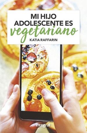 MI HIJO ADOLESCENTE ES VEGETARIANO | 9788491181262 | RAFFARIN, KATIA | Llibreria Drac - Librería de Olot | Comprar libros en catalán y castellano online