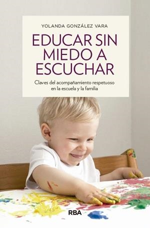 EDUCAR SIN MIEDO A ESCUCHAR | 9788490563922 | GONZÁLEZ, YOLANDA | Llibreria Drac - Librería de Olot | Comprar libros en catalán y castellano online