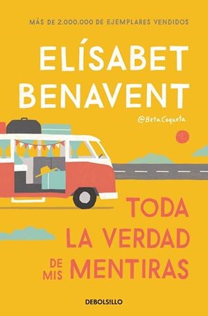 TODA LA VERDAD DE MIS MENTIRAS | 9788466349864 | BENAVENT, ELÍSABET | Llibreria Drac - Llibreria d'Olot | Comprar llibres en català i castellà online