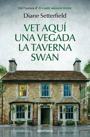 VET AQUÍ UNA VEGADA LA TAVERNA SWAN | 9788418132285 | SETTERFIELD, DIANE | Llibreria Drac - Librería de Olot | Comprar libros en catalán y castellano online