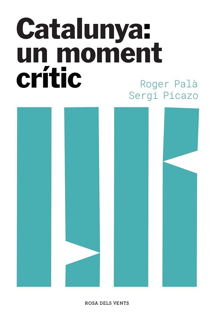 CATALUNYA: UN MOMENT CRÍTIC | 9788417909871 | PALÀ, ROGER; PICAZO, SERGI | Llibreria Drac - Librería de Olot | Comprar libros en catalán y castellano online