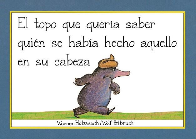 TOPO QUE QUERÍA SABER QUIÉN SE HABÍA HECHO AQUELLO EN SU CABEZA, EL (LIBRO DE CARTÓN) | 9788448854522 | HOLZWARTH, WERNER | Llibreria Drac - Llibreria d'Olot | Comprar llibres en català i castellà online