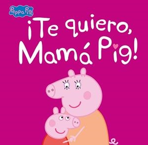 TE QUIERO, MAMÁ PIG! (PEPPA PIG. PRIMERAS LECTURAS) | 9788448854683 | AA.DD. | Llibreria Drac - Llibreria d'Olot | Comprar llibres en català i castellà online