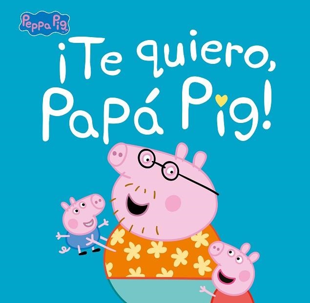 TE QUIERO, PAPÁ PIG! (PEPPA PIG. PRIMERAS LECTURAS) | 9788448854676 | AA.DD. | Llibreria Drac - Llibreria d'Olot | Comprar llibres en català i castellà online