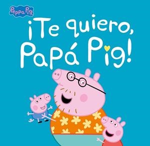 TE QUIERO, PAPÁ PIG! (PEPPA PIG. PRIMERAS LECTURAS) | 9788448854676 | AA.DD. | Llibreria Drac - Llibreria d'Olot | Comprar llibres en català i castellà online