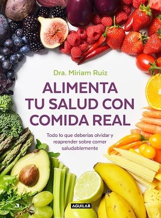 ALIMENTA TU SALUD CON COMIDA REAL | 9788403521889 | RUIZ, MIRIAM | Llibreria Drac - Librería de Olot | Comprar libros en catalán y castellano online