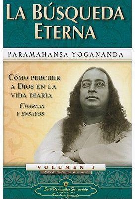 BUSQUEDA ETERNA, LA: 1 (COMO PERCIBIR A DIOS EN LA VIDA DIARIA CHARLAS Y ENSAYOS) | 9780876120507 | YOGANANDA, PARAMAHANSA | Llibreria Drac - Librería de Olot | Comprar libros en catalán y castellano online