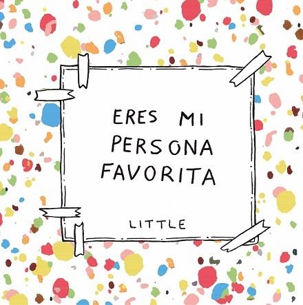 ERES MI PERSONA FAVORITA | 9788408222392 | LITTLE | Llibreria Drac - Librería de Olot | Comprar libros en catalán y castellano online