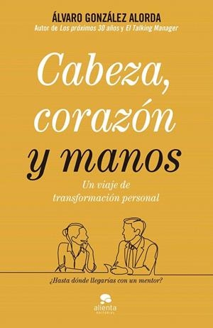 CABEZA CORAZON Y MANOS | 9788413440071 | GONZALEZ-ALORDA, ALVARO | Llibreria Drac - Librería de Olot | Comprar libros en catalán y castellano online