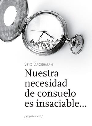 NUESTRA NECESIDAD DE CONSUELO ES INSACIABLE | 9788417386535 | DAGERMAN, STIG | Llibreria Drac - Llibreria d'Olot | Comprar llibres en català i castellà online