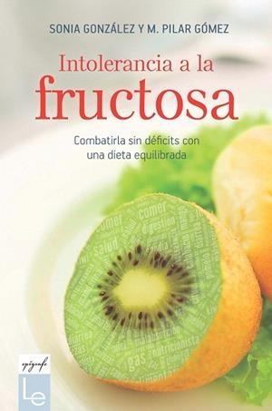 INTOLERANCIA A LA FRUCTOSA | 9788416918683 | GONZÁLEZ, SONIA; GÓMEZ, M. PILAR | Llibreria Drac - Librería de Olot | Comprar libros en catalán y castellano online