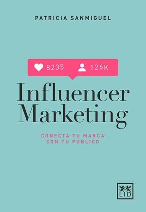 INFLUENCER MARKETING | 9788417277567 | SANMIGUEL, PATRICIA | Llibreria Drac - Librería de Olot | Comprar libros en catalán y castellano online