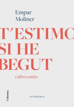 T'ESTIMO SI HE BEGUT I ALTRES CONTES | 9788466426213 | MOLINER, EMPAR | Llibreria Drac - Librería de Olot | Comprar libros en catalán y castellano online