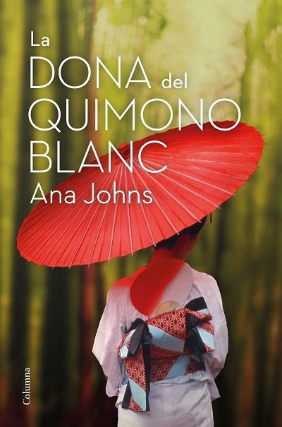 DONA DEL QUIMONO BLANC, LA | 9788466426268 | JOHNS, ANA | Llibreria Drac - Librería de Olot | Comprar libros en catalán y castellano online