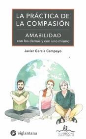 PRACTICA DE LA COMPASION, LA. AMABILIDAD | 9788416574827 | GARCIA CAMPAYO, JAVIER | Llibreria Drac - Llibreria d'Olot | Comprar llibres en català i castellà online