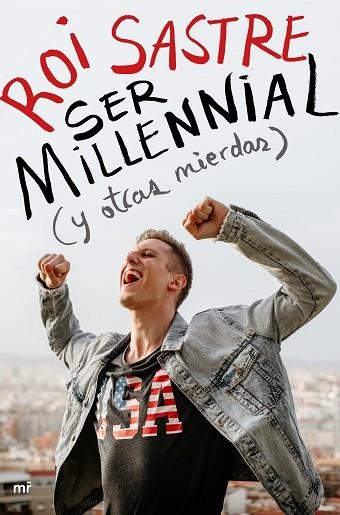 SER MILLENNIAL (Y OTRAS MIERDAS) | 9788427046917 | SASTRE, ROI | Llibreria Drac - Librería de Olot | Comprar libros en catalán y castellano online