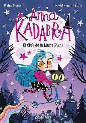 CLUB DE LA LLUNA PLENA, EL (ANNA KADABRA 1) | 9788491379744 | MAÑAS, PEDRO | Llibreria Drac - Librería de Olot | Comprar libros en catalán y castellano online