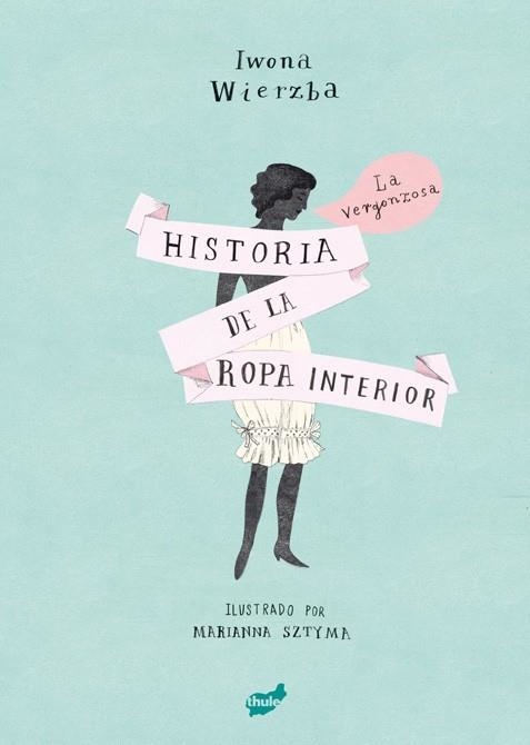 VERGONZOSA HISTORIA DE LA ROPA INTERIOR, LA | 9788416817542 | WIERZBA, IWONA | Llibreria Drac - Librería de Olot | Comprar libros en catalán y castellano online