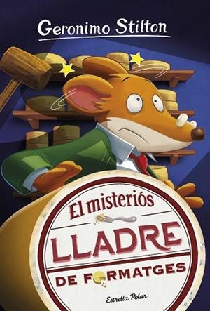 MISTERIÓS LLADRE DE FORMATGES, EL (GERONIMO STILTON 36) | 9788418134135 | STILTON, GERONIMO | Llibreria Drac - Llibreria d'Olot | Comprar llibres en català i castellà online