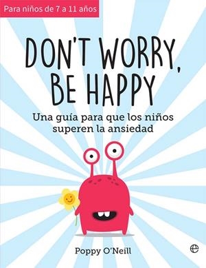 DON'T WORRY, BE HAPPY | 9788491647461 | O'NEILL, POPPY | Llibreria Drac - Librería de Olot | Comprar libros en catalán y castellano online
