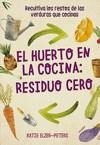 HUERTO EN LA COCINA RESIDUO CERO, EL | 9788412026986 | ELZER-PETERS, KATIE | Llibreria Drac - Librería de Olot | Comprar libros en catalán y castellano online
