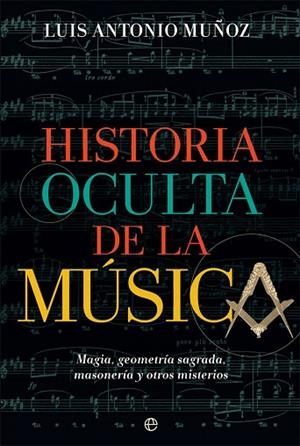 HISTORIA OCULTA DE LA MÚSICA | 9788491647485 | MUÑOZ, LUIS ANTONIO | Llibreria Drac - Librería de Olot | Comprar libros en catalán y castellano online