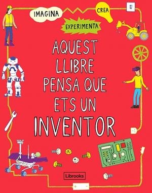 AQUEST LLIBRE PENSA QUE ETS UN INVENTOR | 9788412087703 | LONDON SCIENCE MUSEUM | Llibreria Drac - Librería de Olot | Comprar libros en catalán y castellano online