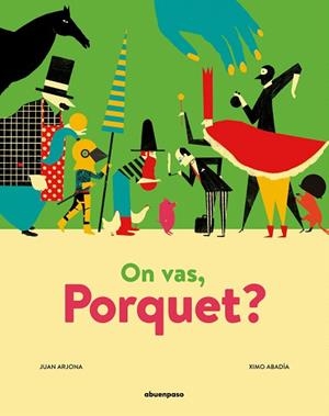 ON VAS PORQUET | 9788417555320 | ARJONA, JUAN | Llibreria Drac - Llibreria d'Olot | Comprar llibres en català i castellà online