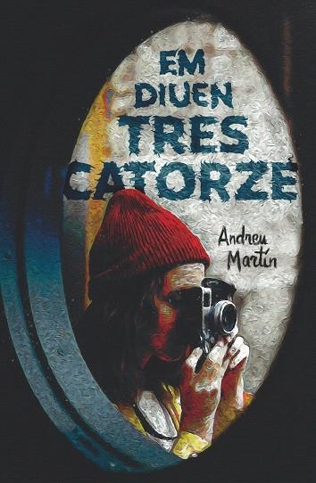 EM DIUEN TRES CATORZE (GRAN ANGULAR 147) | 9788466147736 | MARTÍN, ANDREU | Llibreria Drac - Llibreria d'Olot | Comprar llibres en català i castellà online