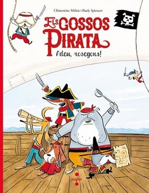 ADEU ROSEGONS (ELS GOSSOS PIRATA) | 9788466147637 | MÉLOIS, CLÉMENTINE | Llibreria Drac - Llibreria d'Olot | Comprar llibres en català i castellà online