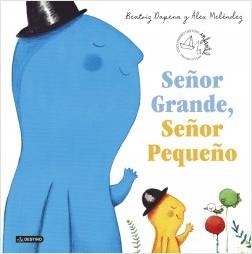 SEÑOR GRANDE, SEÑOR PEQUEÑO | 9788408224082 | DAPENA, BEATRIZ/MELENDEZ, ALEX | Llibreria Drac - Llibreria d'Olot | Comprar llibres en català i castellà online